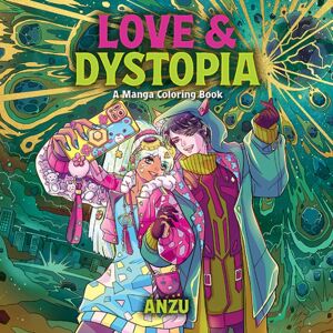 Mixed Media Resources Love & Dystopia : A Manga Coloring Book