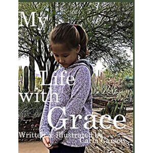 Blurb My Life With Grace : What Is Grace? What It Means To Have The Grace Of God.