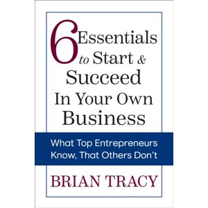 G&D Media 6 Essentials To Start & Succeed In Your Own Business : What Top Entrepreneurs Know, That Others Don'T