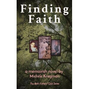 Reunion Land Press Finding Faith : The Birth-Fathers' Club Series