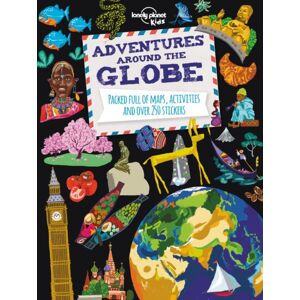 Lonely Planet Publications Lonely Planet Kids Adventures Around The Globe : Packed Full Of Maps, Activities And Over 250 Stickers
