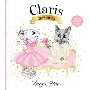 Hardie Grant Children's Publishing Claris Says Merci : A Petite Claris Delight
