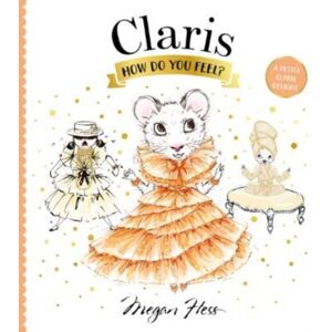 Hardie Grant Children's Publishing Claris, How Do You Feel? : A Petite Claris Delight
