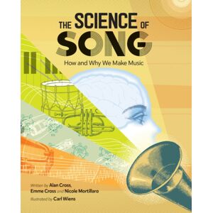 Kids Can Press The Science Of Song : How And Why We Make Music