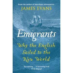 Orion Publishing Co Emigrants : Why The English Sailed To The World