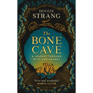 Birlinn General The Bone Cave : A Highland Journey Through Myth And Memory