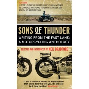 Transworld Publishers Ltd Sons Of Thunder : Writing From The Fast Lane: A Motorcycling Anthology