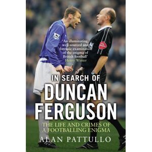 Transworld Publishers Ltd In Search Of Duncan Ferguson : The Life And Crimes Of A Footballing Enigma