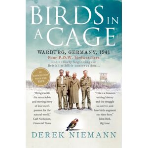 Octopus Publishing Group Birds In A Cage : The Remarkable Story Of How Four Prisoners Of War Survived Captivity