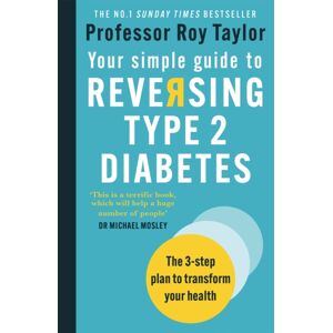 Octopus Publishing Group Your Simple Guide To Reversing Type 2 Diabetes : The 3-Step Plan To Transform Your Health