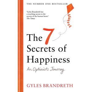 Octopus Publishing Group The 7 Secrets Of Happiness : An Optimist'S Journey
