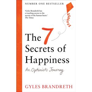 Octopus Publishing Group The 7 Secrets Of Happiness : An Optimist'S Journey