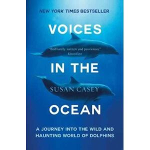 Oneworld Publications Voices In The Ocean : A Journey Into The Wild And Haunting World Of Dolphins