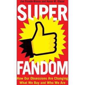 Profile Books Ltd Superfandom : How Our Obsessions Are Changing What We Buy And Who We Are