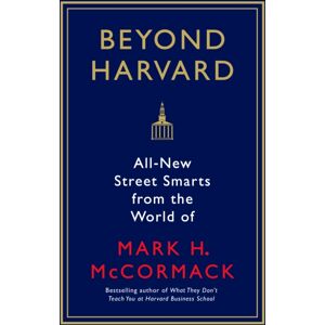 Profile Books Ltd Beyond Harvard : All- Street s From The World Of Mark H. Mccormack