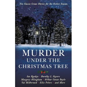 Profile Books Ltd Murder Under The Christmas Tree : Ten Classic Crime Stories For The Festive Season