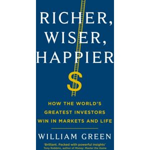Profile Books Ltd Richer, Wiser, Happier : How The World’s Greatest Investors Win In Markets And Life