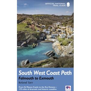 Quarto Publishing PLC South West Coast Path: Falmouth To Exmouth : From St Mawes Castle To The Exe Estuary – 179 Miles Of Dramatic And Historic Coastline