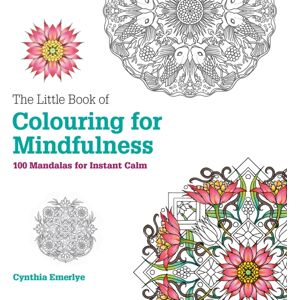 Octopus Publishing Group The Little Book Of Colouring For Mindfulness : 100 Mandalas For Instant Calm