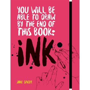 Octopus Publishing Group You Will Be Able To Draw By The End Of This Book: Ink