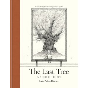 Octopus Publishing Group The Last Tree : A Seed Of Hope