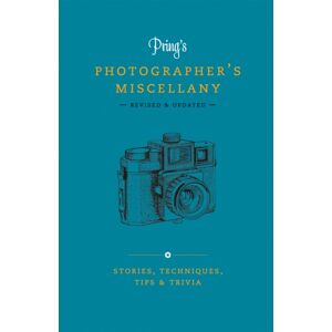 Octopus Publishing Group Pring'S Photographer'S Miscellany : Stories, Techniques, Tips & Trivia