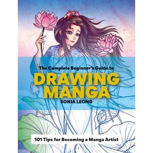 Octopus Publishing Group The Complete Beginner’s Guide To Drawing Manga : 101 Tips For Becoming A Manga Artist