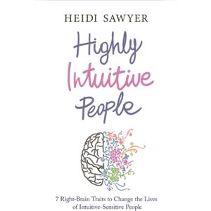Hay House UK Ltd Highly Intuitive People : 7 Right-Brain Traits To Change The Lives Of Intuitive-Sensitive People