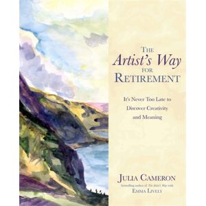 Hay House UK Ltd The Artist'S Way For Retirement : It'S Never Too Late To Discover Creativity And Meaning