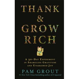 Hay House UK Ltd Thank & Grow Rich : A 30-Day Experiment In Shameless Gratitude And Unabashed Joy