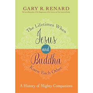 Hay House UK Ltd The Lifetimes When Jesus And Buddha Knew Each Other : A History Of Mighty Companions