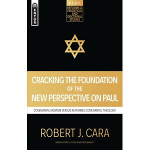 Christian Focus Publications Ltd Cracking The Foundation Of The Perspective On Paul : Covenantal Nomism Versus Reformed Covenantal Theology
