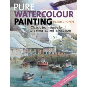Search Press Ltd Pure Watercolour Painting : Classic Techniques For Creating Radiant Landscapes