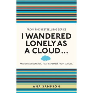 Michael O'Mara Books Ltd I Wandered Lonely As A Cloud... : And Other Poems You Half-Remember From School