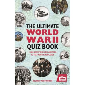 Michael O'Mara Books Ltd The Ultimate World War Ii Quiz Book : 1,000 Questions And Answers To Test Your Knowledge