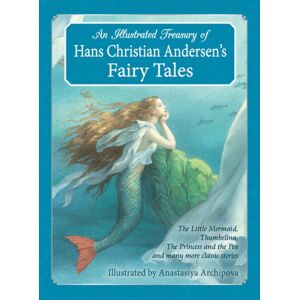 Floris Books An Illustrated Treasury Of Hans Christian Andersen'S Fairy Tales : The Little Mermaid, Thumbelina, The Princess And The Pea And Many More Classic Stories
