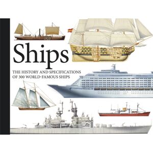 Amber Books Ltd Ships : The History And Specifications Of 300 World-Famous Ships
