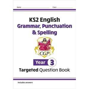 Coordination Group Publications Ltd (CGP) Ks2 English Year 3 Grammar, Punctuation & Spelling Targeted Question Book (With Answers)