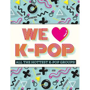 Hachette Children's Group We Love K-Pop : All The Hottest K-Pop Groups!