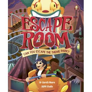 Hachette Children's Group Escape Room: Can You Escape The Theme Park? : Can You Solve The Puzzles And Break Out?