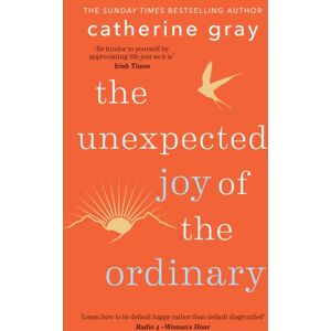 Octopus Publishing Group The Unexpected Joy Of The Ordinary