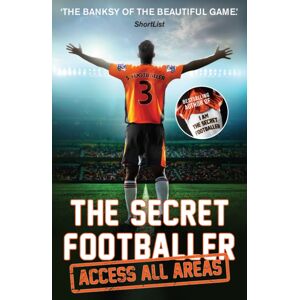 Guardian Faber Publishing The Secret Footballer: Access All Areas