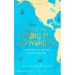 Elliott & Thompson Limited Around The World In 80 Words : A Journey Through The English Language