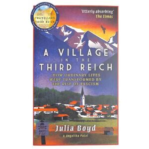 Elliott & Thompson Limited A Village In The Third Reich : How Ordinary Lives Were Transformed By The Rise Of Fascism