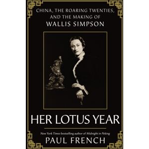 Elliott & Thompson Limited Wallis Simpson : Her Lotus Year In 1920s China