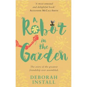 Transworld Publishers Ltd A Robot In The Garden : The Number One Cosy Friendship Novel