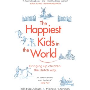 Transworld Publishers Ltd The Happiest Kids In The World : Bringing Up Children The Dutch Way
