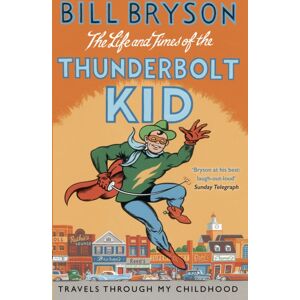 Transworld Publishers Ltd The Life And Times Of The Thunderbolt Kid : Travels Through My Childhood