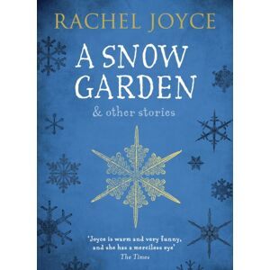 Transworld Publishers Ltd A Snow Garden And Other Stories : From The selling Author Of The Unlikely Pilgrimage Of Harold Fry