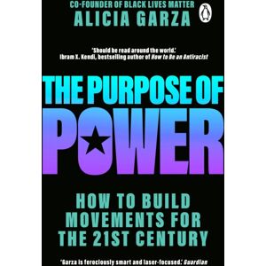 Transworld Publishers Ltd The Purpose Of Power : From The Co-Founder Of Black Lives Matter